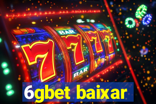 6gbet baixar